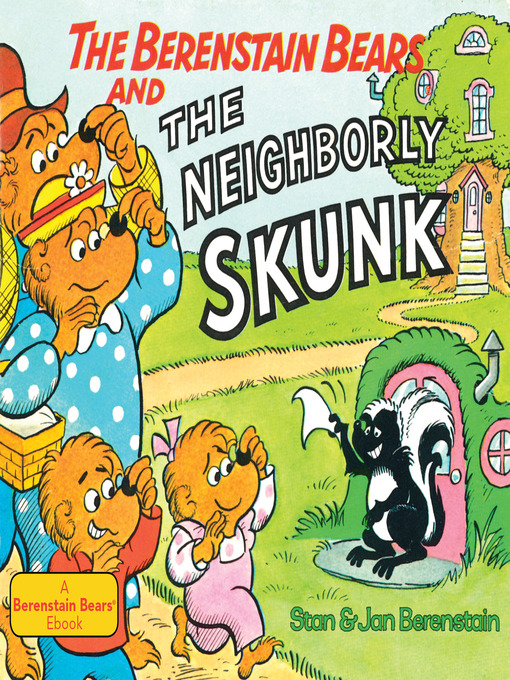 Title details for The Berenstain Bears and the Neighborly Skunk by Stan Berenstain - Available